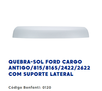 VISERA PARASOL FORD CARGO ANTIGUO/815/816S/2422/2622 CON SUPORTE LATERAL                                                                              